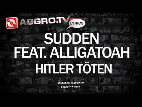 SUDDEN feat. ALLIGATOAH - Hitler Töten - KARAOKE