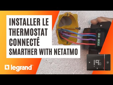 Installer et configurer le thermostat connecté Smarther with Netatmo de Legrand