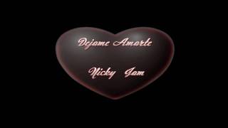 Nicky Jam - Dejame Amarte (HD)