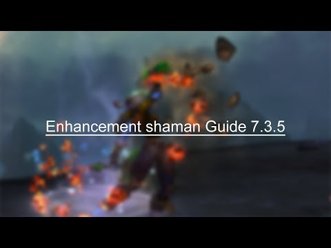 Enhancement shaman Guide 7.3.5 | World of Warcraft