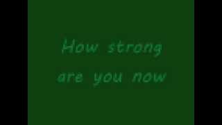 Rascal Flatts- How Strong are you now Lyrics
