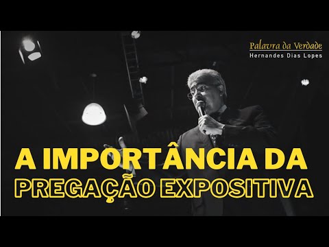THE IMPORTANCE OF EXPOSITORY PREACHING - Hernandes Dias Lopes