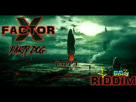 XFACTOR RIDDIM- PARTY DOG -TAPPA