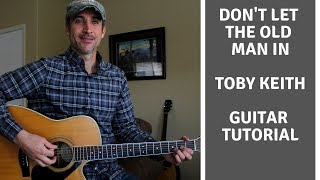 Don&#39;t Let The Old Man In - Toby Keith | Guitar Tutorial