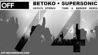 Betoko - Supersonic (Tube & Berger Remix) - OFF074