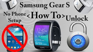 How to Unlock / Setup The Gear S without a Samsung Device