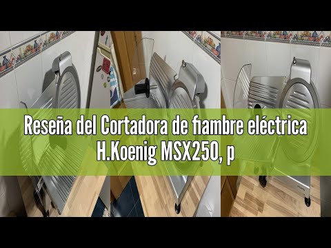 Reseña del Cortadora de fiambre eléctrica H.Koenig MSX250, profesional, precisa, espesor de corte 0-