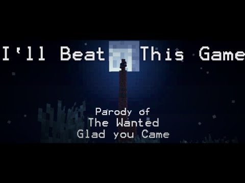 pianomanbd - "Beat this game" - A Minecraft Parody of The Wanted's "Glad you Came"