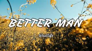 Better Man - Westlife | Lyrics