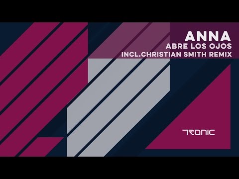 ANNA - Abre Los Ojos (Christian Smith Remix) [Tronic]