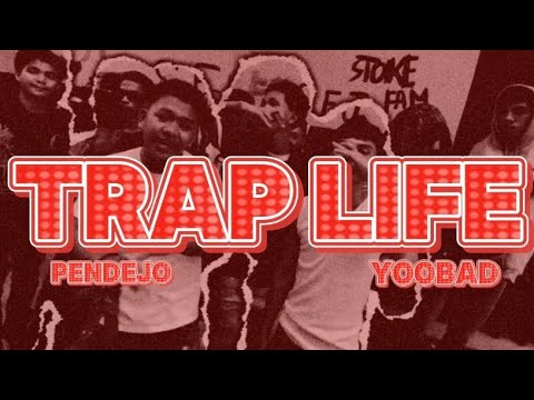 PENDEJO & YOOBAD -  TRAP LIFE [OMV]