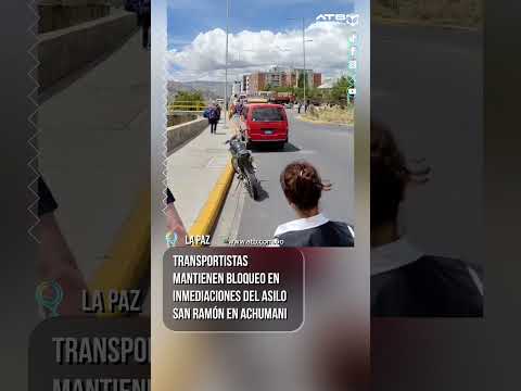 Transportistas mantienen bloqueo en inmediaciones del Asilo San Ramón en Achumani