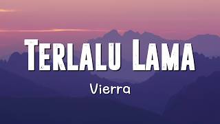 Download lagu VIERRA - Terlalu Lama || Lirik mp3