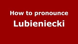 How to pronounce Lubieniecki
