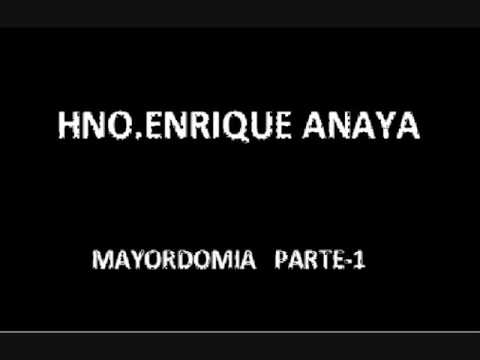 HNO ENRIQUE ANAYA  -  MAYORDOMIA  PARTE 1