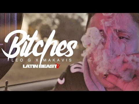 Leo G X Makavis - Bitches (Official Music Video)
