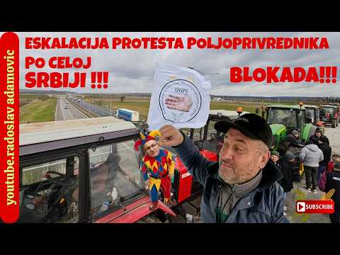 ESKALACIJA PROTESTA I BLOKADA NEZADOVOLJNIH POLJOPRIVREDNIKA U CELOJ SRBIJI !!!