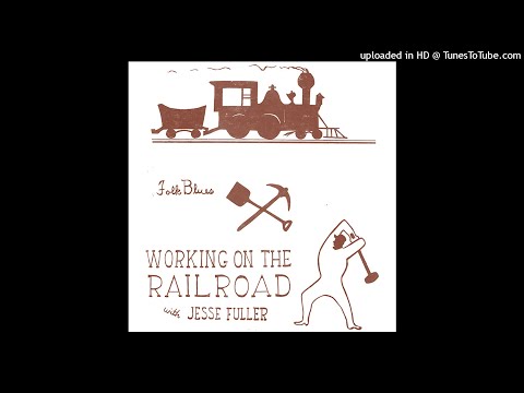 Jesse Fuller - 04 - railroad blues (1955)