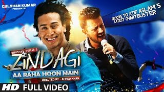 Zindagi Aa Raha Hoon Main FULL VIDEO Song | Atif Aslam Tiger Shroff | T-Series