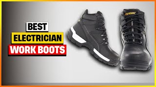 The BEST Electrician Work Boots of 2026 Revealed! [Top 4 Exp