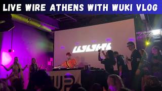 Live Wire Athens with Wuki Vlog
