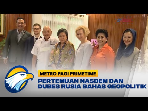 NasDem Gelar Pertemuan dengan Dubes Rusia Bahas Situasi Geopolitik