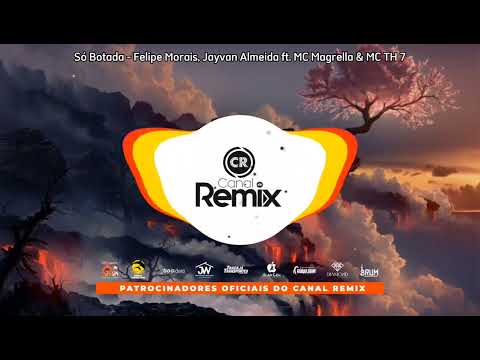 Só Botada - Felipe Morais, Jayvan Almeida ft. MC Magrella & MC TH 7