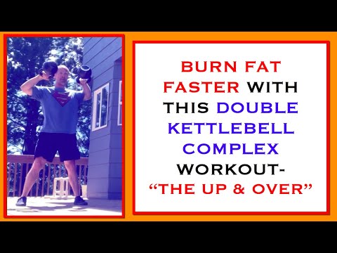 Double Kettlebell Complex Fat Loss Workout  - “The Up & Over” Double Kettlebell Complex Fat Loss
