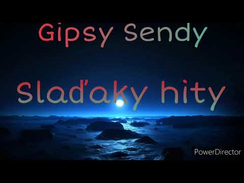 Gipsy Sendy - Slaďaky Hity, Fukal vietor, Plavá Loďka, Žluté Lisce, Červené Jablčko
