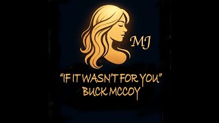 If It Wasn't For You" by Will Nance and Buck McCoy