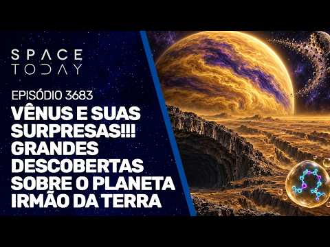VÊNUS E SUAS SURPRESAS!! GRANDES DESCOBERTAS SOBRE O PLANETA IRMÃO DA TERRA!!!
