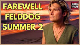 Jim and Them #928: Felddog Summer 2 Ends