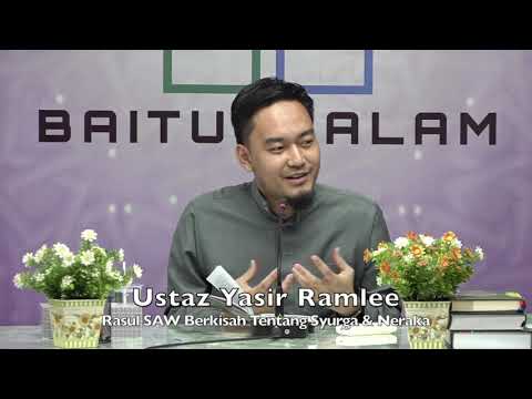 20200301 Ustaz Yasir Ramlee : Rasul SAW Berkisah Tentang Syurga & Neraka