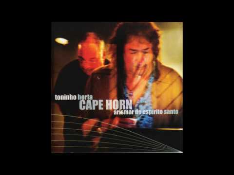 Arismar do Espírito Santo e Toninho Horta - Cape Horn [2007]