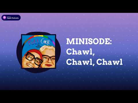 Full Circle (the Podcast) with Charles Tyson, Jr. & Martha Madrigal - MINISODE: Chawl, Chawl, Chawl