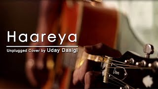 Haareya - Unplugged Cover | Uday Dasigi | Meri Pyari Bindu | Arijit Singh
