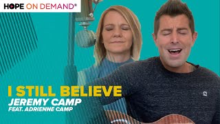 Jeremy Camp &quot;I Still Believe&quot; (Feat. Adrienne Camp)