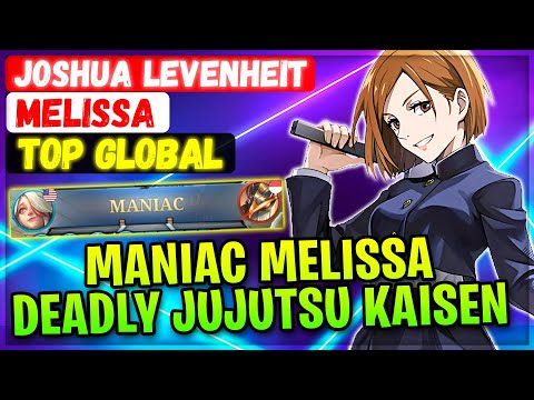 MANIAC MELISSA, Deadly Jujutsu Kaisen [ Top Global Melissa ] Joshua Levenheit - Mobile Legends Build