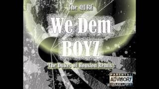 The QURE-We Dem BOYZ (The Dukes of Houston Remix)