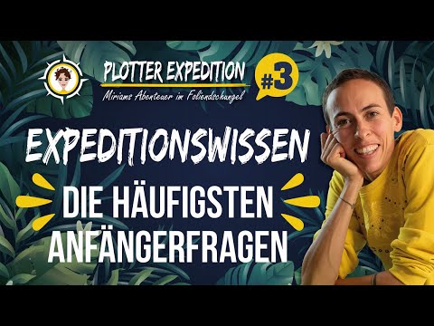 Plotter Expedition #3: Expeditionswissen - Die häufigsten Anwenderfragen