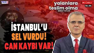 #CANLI İstanbul'da sel felaketi! | Halk TV'ye kayyım! | Murat Taylan ile Yalanla