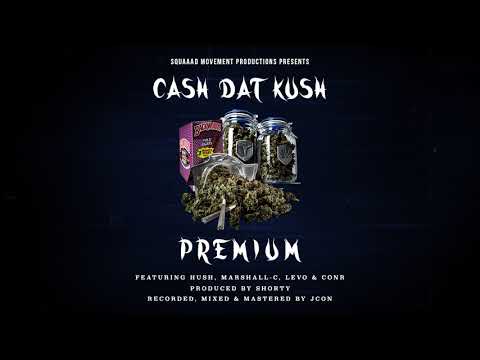 Cash Dat Kush - Premium Feat. Triple Vision & Levo (Prod. By Shorty)