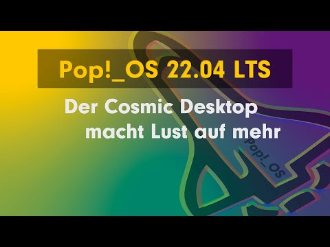 Pop!_OS 22.04 LTS - Der Cosmic Desktop macht Lust auf mehr. Das musst Du wissen.