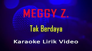 Download lagu Meggy Z - Tak Berdaya Karaoke Lirik Video mp3 Download lagu Meggy Z - Tak Berdaya Karaoke Lirik Video mp3