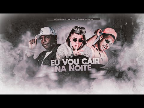 MC PRINCY, DJ FREITAS OFICIAL E MC MARCINHO - EU VOU CAIR NA NOITE - REMIX BREGA FUNK