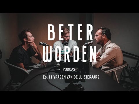 BETER WORDEN #11 VRAGEN VAN DE LUISTERAAR (DEEL I)