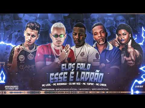 ELAS FALA ESSE É LADRÃO - TIKTOK - MC LEEK, MC TOPRE, MC CAROL DE NITEROI -  ( LK NO BEAT )