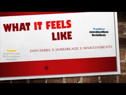 Don Sebba x JamesBlaze x MartiniBeats - What It Feel Like