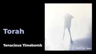 Torah: Tenacious Timebomb  [from Dead by Dawn, Praxis 23, 1996]