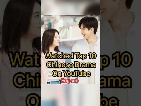 Watched Top 10 Chinese Dramas On YouTube🤩 | Chinese Dramas 